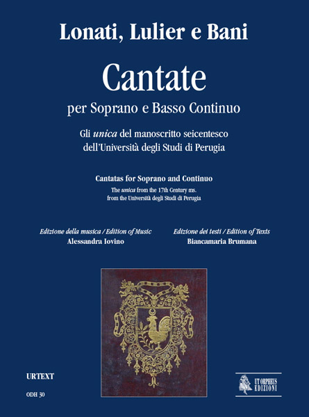 Lonati, Carlo Ambrogio - Lulier, Giovanni Lorenzo - Bani, Cosimo: Cantate per Soprano e Basso Continuo. Gli unica del manoscritto seicentesco dell’Università degli Studi di Perugia