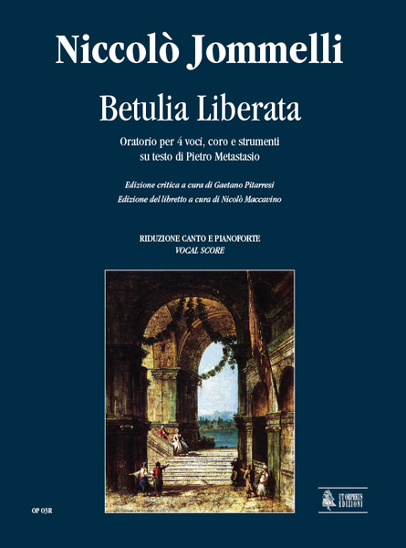 Jommelli, Niccolò: Betulia Liberata. Oratorio per 4 voci, coro e strumenti su testo di Pietro Metastasio [Riduzione Canto e Pianoforte]