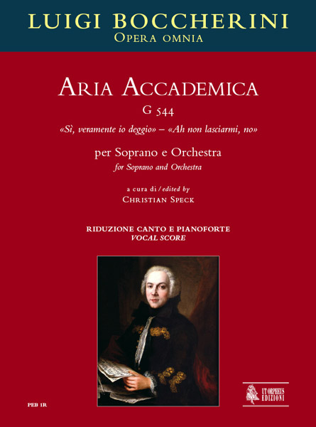 Boccherini, Luigi: Aria Accademica G 544 “Sì, veramente io deggio” – “Ah non lasciarmi, no” per Soprano e Orchestra [Riduzione Canto e Pianoforte]