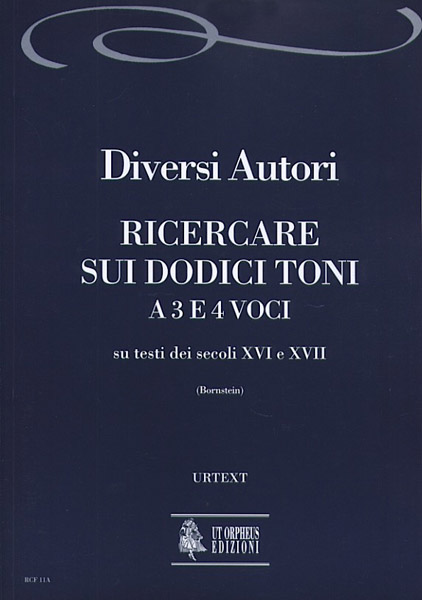 Ricercare sui dodici toni a tre e quattro voci su testi dei secoli XVI e XVII [Partitura]