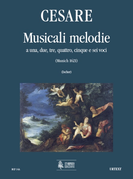 Cesare, Giovanni Martino: Musicali Melodie a 1, 2, 3, 4, 5 e 6 voci (Monaco 1621) [Partitura]