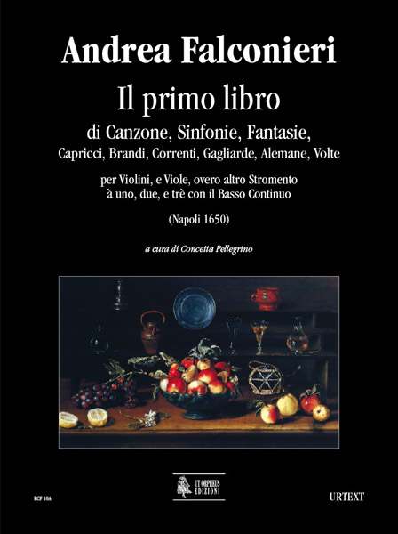 Falconieri, Andrea: Il primo libro di Canzone, Sinfonie, Fantasie, Capricci, Brandi, Correnti, Gagliarde, Alemane, Volte (Napoli 1650) [Partitura]