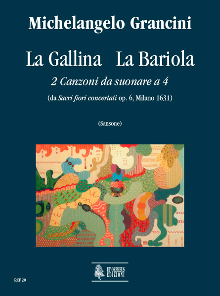 Grancini, Michelangelo: La Gallina - La Bariola. 2 Canzoni da suonare a 4 (da “Sacri fiori concertati” Op. 6, Milano 1631)