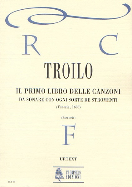 Troilo, Antonio: Il primo libro delle canzoni da sonare con ogni sorte de stromenti (Venezia 1606) [Partitura]
