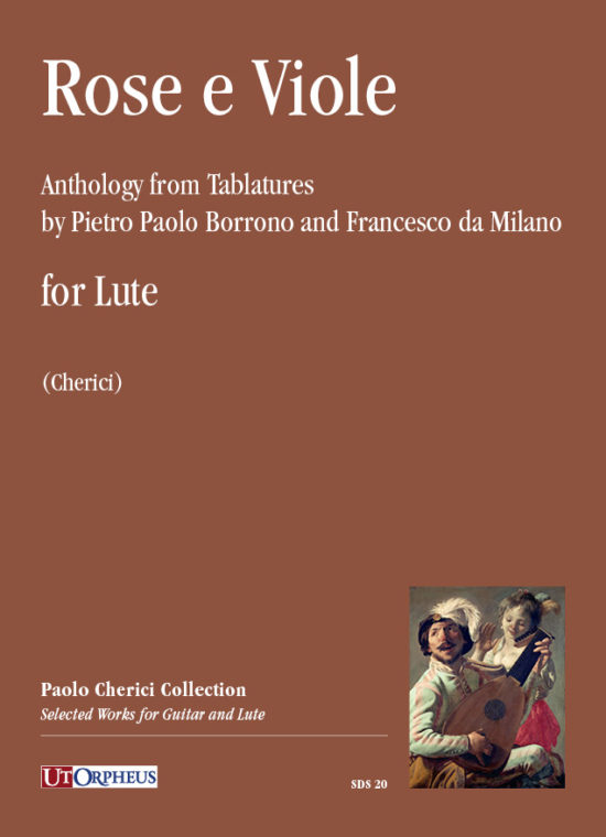 Rose e Viole. Antologia dalle Intavolature di Pietro Paolo Borrono e Francesco da Milano per Liuto