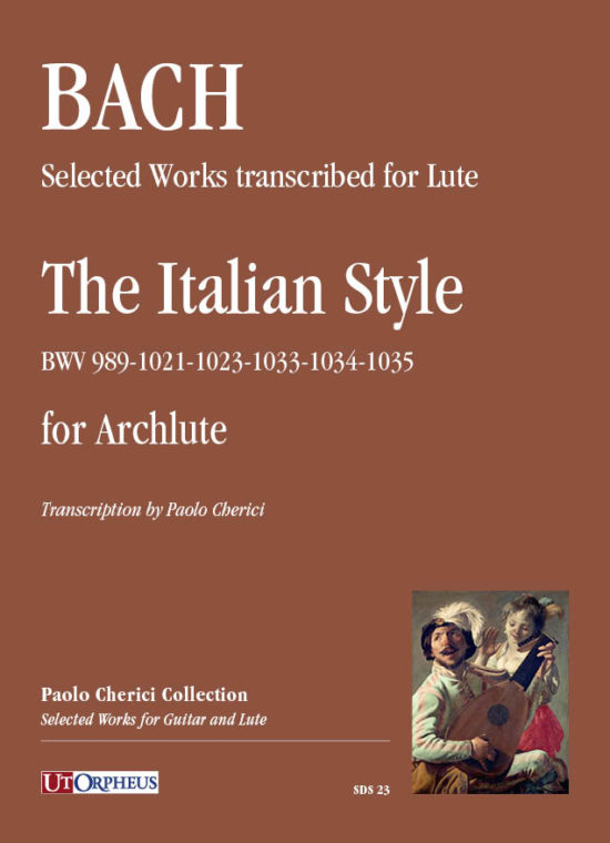 Bach, Johann Sebastian: Opere scelte trascritte per Liuto: lo stile italiano (BWV 989-1021-1023-1033-1034-1035) per Arciliuto