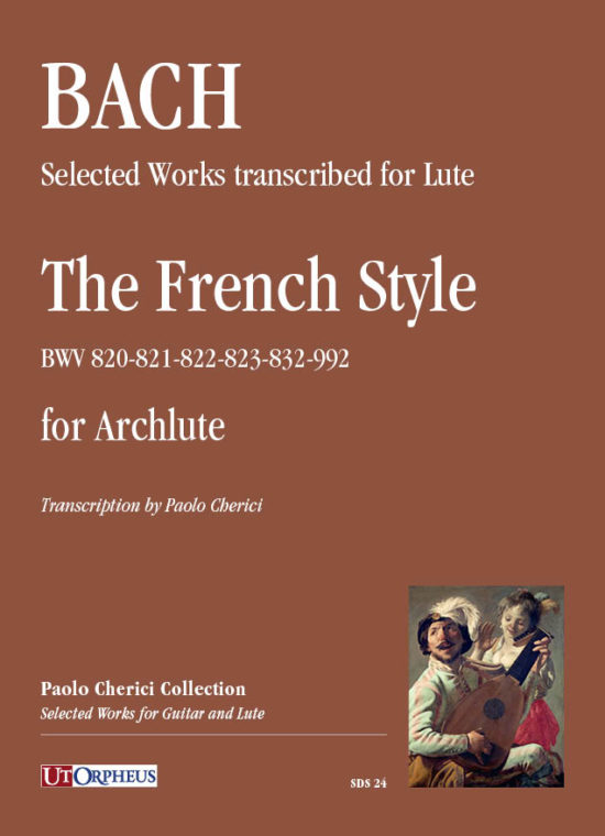 Bach, Johann Sebastian: Opere scelte trascritte per Liuto: lo stile francese (BWV 820-821-822-823-832-992) per Arciliuto