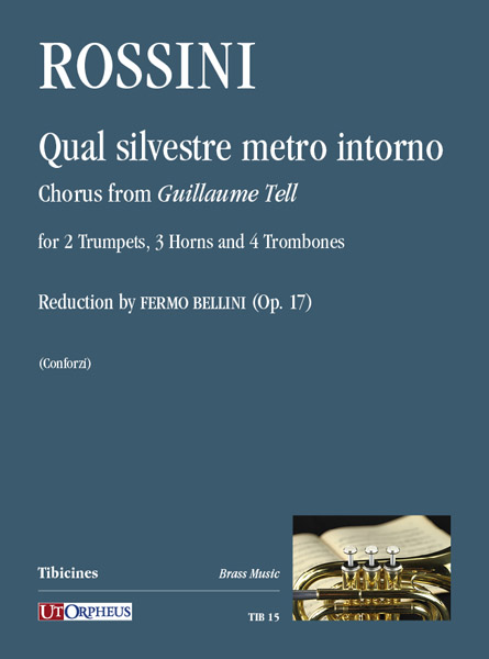 Rossini, Gioachino: Qual silvestre metro intorno. Coro dal “Guglielmo Tell” per 2 Trombe, 3 Corni e 4 Tromboni