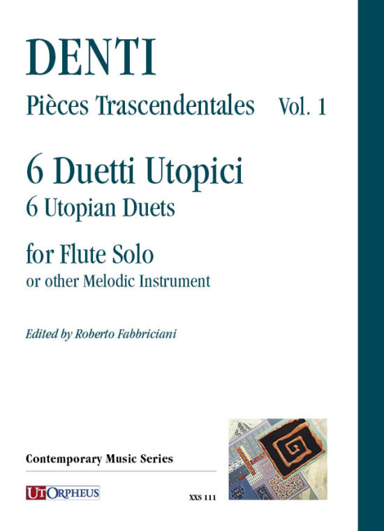 Denti, Carlo: Pièces Trascendentales Vol. 1: 6 Duetti Utopici per Flauto solo o altro strumento melodico