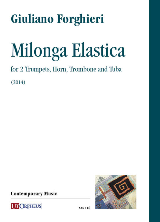 Forghieri, Giuliano: Milonga Elastica per 2 Trombe, Corno, Trombone e Tuba (2014)