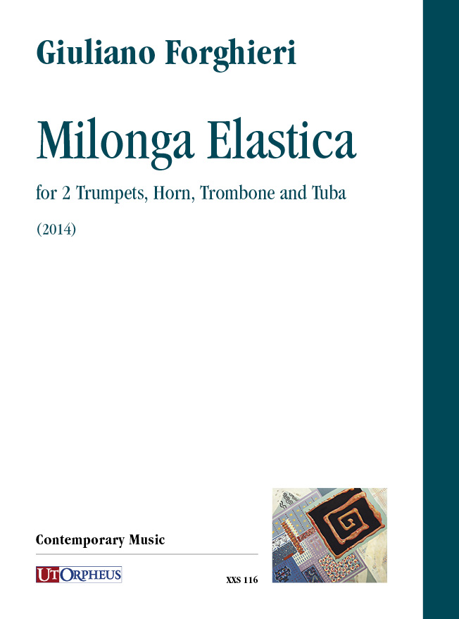 Forghieri, Giuliano: Milonga Elastica per 2 Trombe, Corno, Trombone e Tuba (2014)