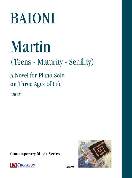 Baioni, Paolo: Martin (Teens - Maturity - Senility). A Novel for Piano Solo on Three Ages of Life (2012)