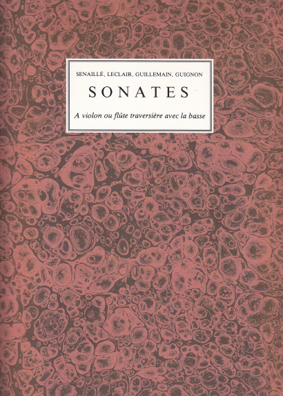Senaillé (livre 1 & 2),Leclair (livre 1, 2 & 4),Guillemain (livre 1),Guignon (op. 1):Sonates