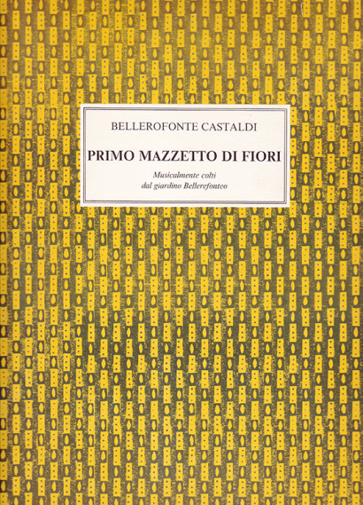 Castaldi, Bellerofonte (1580/1–1649): Primo Mazzetto di Fiori