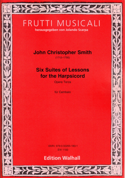 Smith, John Christopher (1712–1795): Six Suites of Lessons for the Harpsicord op. 3
