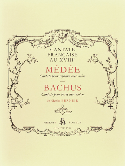 BERNIER, Nicolas, (1664–1734): Médée, Cantate pour soprano avec violon et Bachus