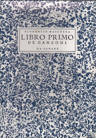 Maschera, Florentino (1540?–1584): Libro Primo de Canzoni