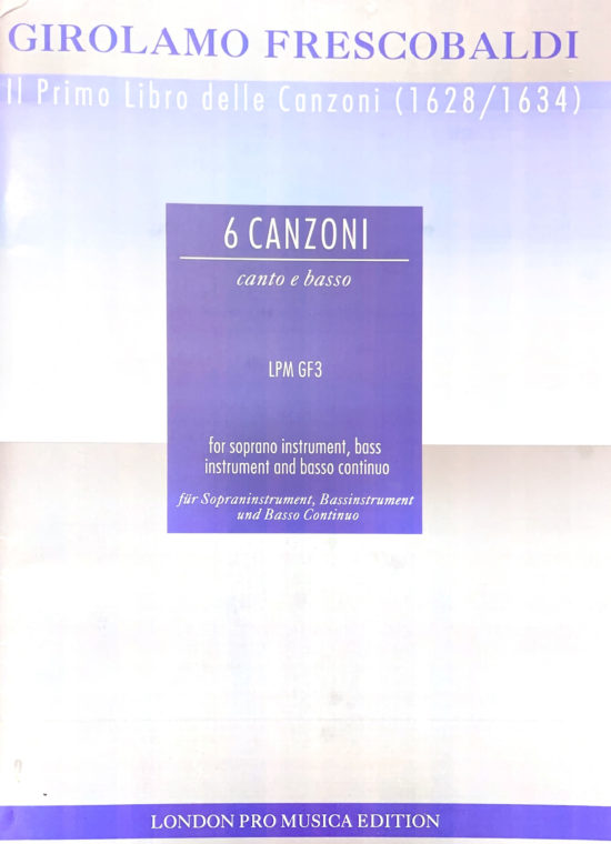 LPM London Pro Musica: Frescobaldi, Girolamo - 6 Canzoni for canto e basso (for soprano instr., bass instrument and B.C.)