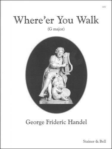 Handel, George Frederic - Where'er you walk (Semele) (D - E)