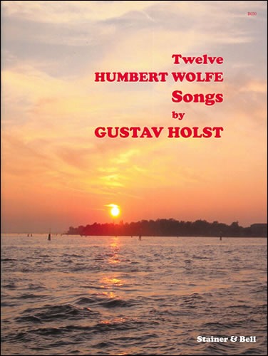 Holst, Gustav - Twelve Humbert Wolfe Songs
