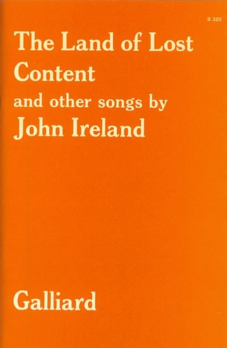 Ireland, John - The Land of Lost Content (A Shropshire Lad) and other Songs