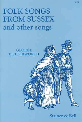 Butterworth, George - Folk Songs from Sussex and Other Songs