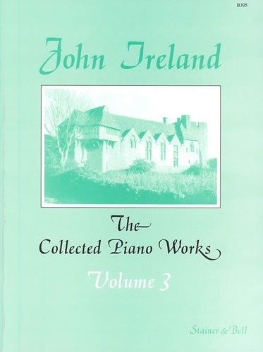 Ireland, John - The Collected Works for Piano: Book 3