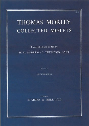 Morley, Thomas - Collected Motets. 4, 5 and 6 voices
