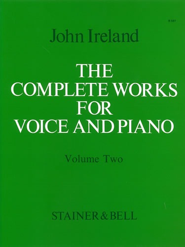 Ireland, John - The Complete Works for Voice and Piano. Volume 2: Medium Voice