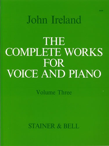 Ireland, John - The Complete Works for Voice and Piano. Volume 3: Medium Voice
