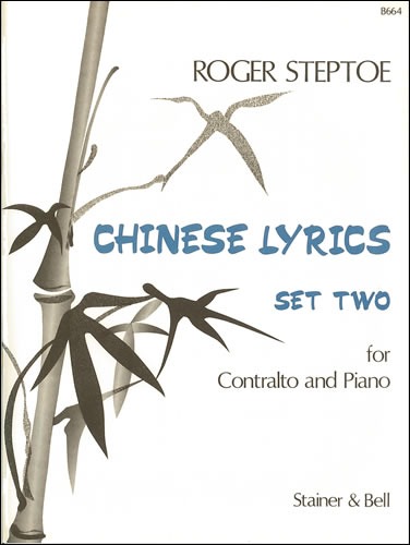 Steptoe, Roger - Chinese Lyrics Set 2 for Contralto (or Countertenor) and Piano