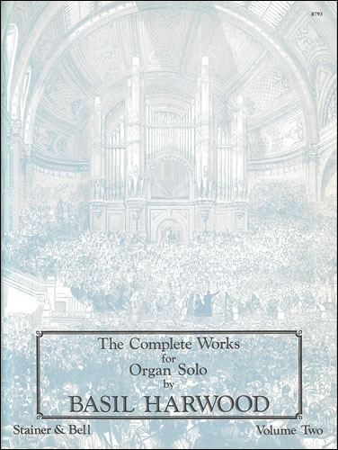 Harwood, Basil - The Complete Works for Organ Solo. Book 2