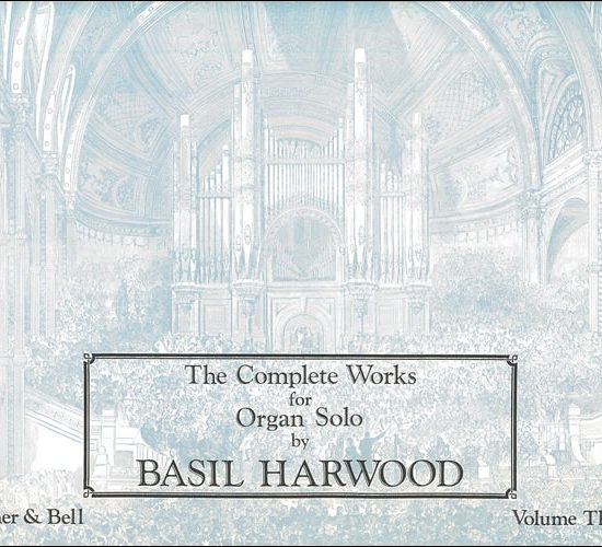 Harwood, Basil - The Complete Works for Organ Solo. Book 3