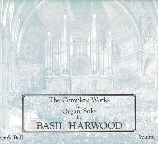 Harwood, Basil - The Complete Works for Organ Solo. Book 4