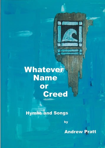 Pratt, Andrew - Whatever Name or Creed. Hymns