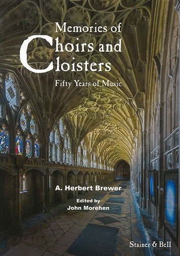 Brewer, A. Herbert - Memories of Choirs & Cloisters (ed Morehen)