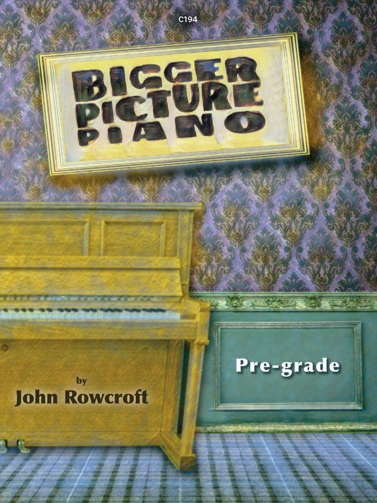 Rowcroft, John - Bigger Picture Piano. Pre-grade