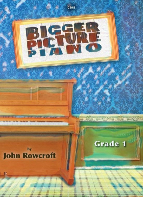 Rowcroft, John - Bigger Picture Piano. Grade 1