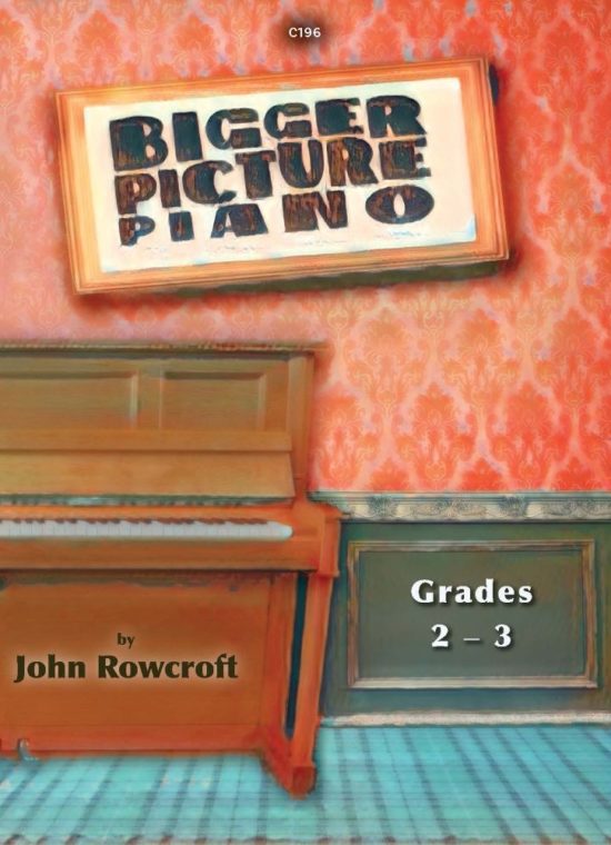 Rowcroft, John - Bigger Picture Piano. Grade 2–3