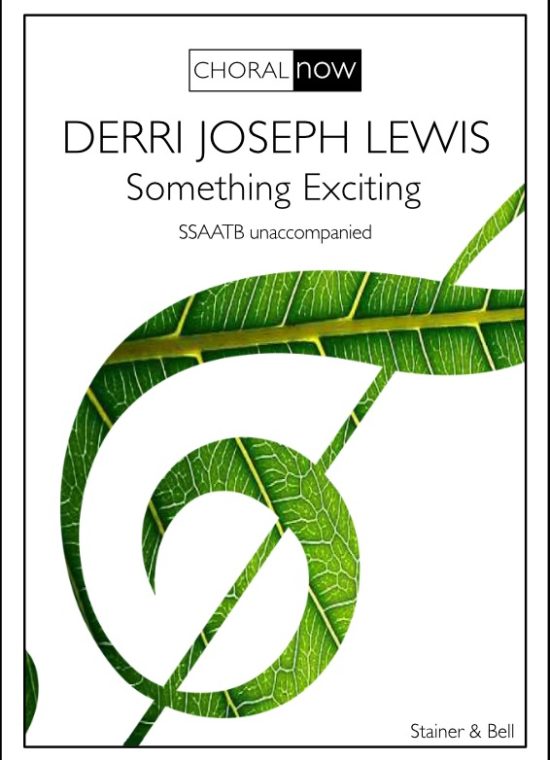 Lewis, Derri Joseph - Something Exciting. SSAATB
