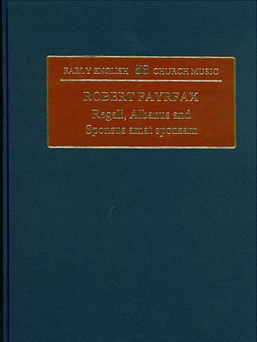 Fayrfax, Robert - Albanus, Regali, Sponsus amat sponsam