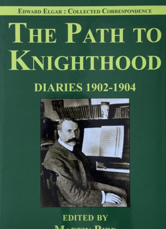 Elgar, Edward - The Path to Knighthood: Diaries 1902–1904
