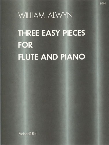 Alwyn, William - Three Easy Pieces for Flute and Piano