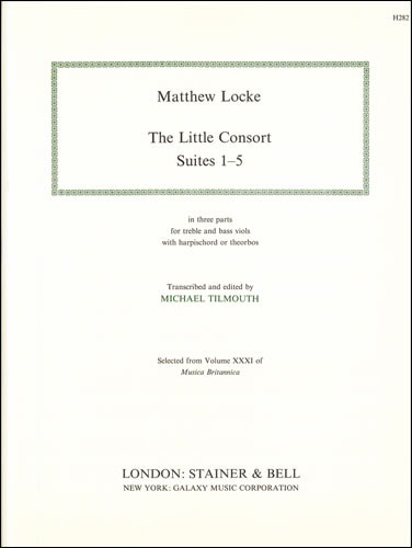 Locke, Matthew - The Little Consort. Suites 1-5. For Treble and Bass Viols with Harpsichord or Theorbos