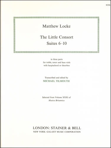 Locke, Matthew - The Little Consort. Suites 6-10. For Treble, Tenor and Bass Viols with Harpsichord or Theorbos
