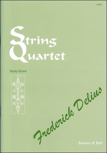 Delius, Frederick - String Quartet (1916) edited Eric Fenby