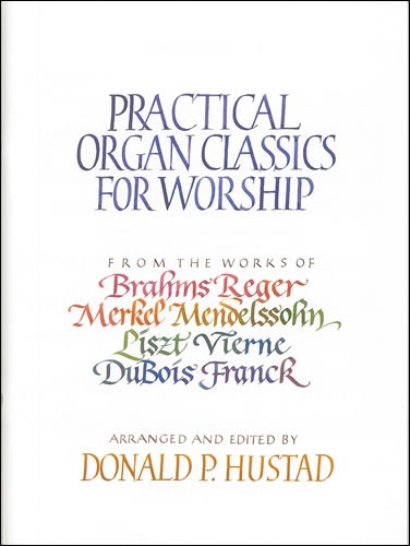 Hustad Donald P (arr) - Practical Organ Classics in Worship