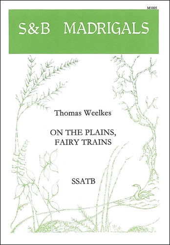 Weelkes, Thomas - On the plains, fairy trains