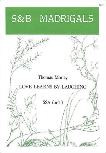 Morley, Thomas - Love learns by laughing