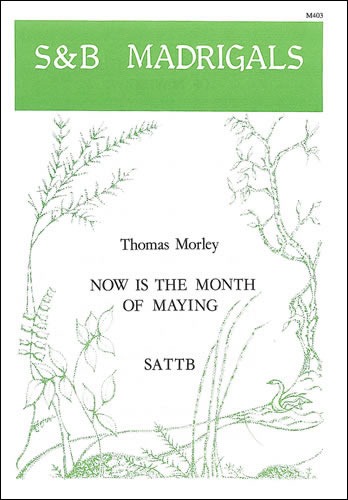 Morley, Thomas - Now is the month of Maying